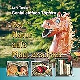 Genial einfach Töpfern: Der Natur aufs Maul geschaut livre