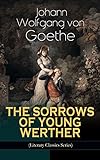 THE SORROWS OF YOUNG WERTHER (Literary Classics Series): Historical Romance Novel (English Edition) livre