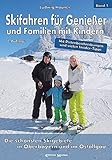 Skifahren für Genießer und Familien mit Kindern: Die schönsten Skigebiete in Oberbayern und im Os livre