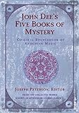 John Dee's Five Books of Mystery: Original Sourcebook of Enochian Magic (English Edition) livre
