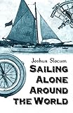 Sailing Alone Around the World (Illustrated): Adventure & Discovery (English Edition) livre