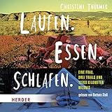 Laufen. Essen. Schlafen.: Eine Frau, drei Trails und 12700 Kilometer Wildnis livre