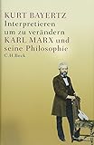 Interpretieren, um zu verändern: Karl Marx und seine Philosophie livre