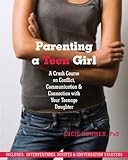 Parenting a Teen Girl: A Crash Course on Conflict, Communication and Connection with Your Teenage Da livre