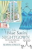 The Blue Satin Nightgown: My French Makeover at Age 78! (English Edition) livre