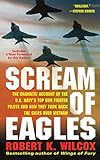 Scream of Eagles: The Dramatic Account of the U.S. Navy's Top Gun Fighter Pilots and How They Took B livre