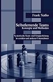 Selbstlernende Teams - Konzepte und Methoden: Systemische Team- und Gruppenleitung livre