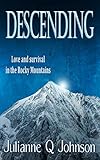 Descending: Love and Survival in the Rocky Mountains (English Edition) livre