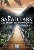 Die Tränen der Maori-Göttin: Roman (Die Kauri-Trilogie, Band 3) livre