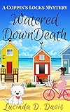 Watered Down Death : A small town and a gruesome crime. (Coppin's Locks Mystery Book 1) (English Edi livre