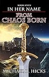 From Chaos Born (In Her Name, Book 7) (English Edition) livre