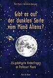 Gibt es auf der dunklen Seite vom Mond Aliens?: 55 galaktische Kinderfragen an Professor Moore: Astr livre