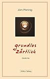 Grundlos zärtlich: Gedichte livre