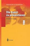Die Kunst zu Präsentieren: Die duale Präsentation (VDI-Buch / VDI-Karriere) (German Edition) livre
