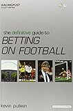 The Definitive Guide to Betting on Football livre