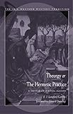 Theurgy, or the Hermetic Practice: A Treatise on Spiritual Alchemy (English Edition) livre