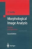 Morphological Image Analysis: Principles and Applications livre