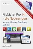 FileMaker Pro 14 - die Neuerungen / Automatisierung, Gestaltung, Mobilität: Ergänzungsband (siehe livre