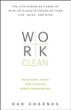 Work Clean: The life-changing power of mise-en-place to organize your life, work, and mind livre
