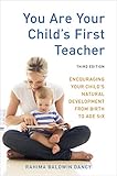 You Are Your Child's First Teacher, Third Edition: Encouraging Your Child's Natural Development from livre