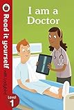 I am a Doctor - Read It Yourself with Ladybird Level 1 livre
