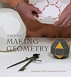 Making Geometry: Exploring Three-dimensional Forms livre