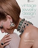 Vintage Jewelry Design: Classics to Collect & Wear livre