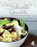 Schnelle Gerichte: Einfach lecker und ohne Stress (Leicht gemacht / 100 Rezepte) livre