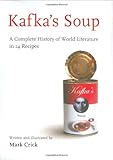 Kafka's Soup: A Complete History of World Literature in 14 Recipes livre