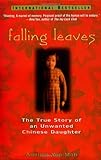 Falling Leaves: The True Story of an Unwanted Chinese Daughter livre