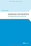 Gebäude entwerfen: Grundlagen, Methoden, Arbeitshilfen - dva kompakt livre