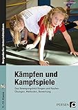 Kämpfen und Kampfspiele: Das Bewegungsfeld Ringen und Raufen: Übungen, Methoden, Bewertung (5. bis livre