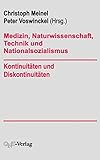 Medizin, Naturwissenschaft, Technik und Nationalsozialismus. Kontinuitäten und Diskontinuitäten livre