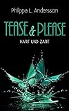 Tease & Please - hart und zart (Tease & Please-Reihe - Band 3) livre