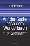 Auf der Suche nach dem Wunderbaren: Die Lehre des großen Meisters G. I. Gurdjieff livre