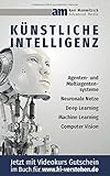 Künstliche Intelligenz: Alles über Agenten- und Multiagentensysteme, Neuronale Netze, Deep Learnin livre