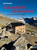 Traumhafte Hüttenziele in den Schweizer Alpen livre