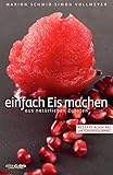 Einfach Eis machen: aus natürlichen Zutaten. Rezepte auch bei Laktoseintoleranz livre