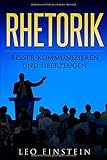 RHETORIK: Besser kommunizieren und überzeugen livre