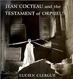 Jean Cocteau and the Testament of Orpheus: The Photographs livre