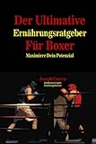 Der Ultimative Ernahrungsratgeber Fur Boxer: Maximiere Dein Potenzial livre