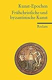 Kunst-Epochen: Frühchristliche und byzantinische Kunst livre