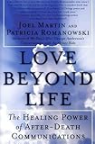 Love Beyond Life: The Healing Power of After-Death Communications livre