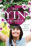 Das Yin-Prinzip: Entdecke deine weibliche Essenz livre