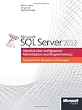 Microsoft SQL Server 2012: Überblick über Konfiguration, Administration, Programmierung livre