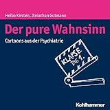 Der pure Wahnsinn: Cartoons aus der Psychiatrie livre