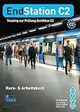 EndStation C2 - Kurs- & Arbeitsbuch: Training zur Prüfung Zertifikat C2 (EndStation C2 / Training z livre
