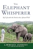 The Elephant Whisperer: My Life with the Herd in the African Wild (English Edition) livre