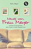 Neues von Frau Meyer: Französische Zweigtomaten oder der ganz normale Alltagswahnsinn (Kurzgeschich livre