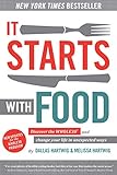 It Starts With Food: Discover the Whole30 and Change Your Life in Unexpected Ways livre